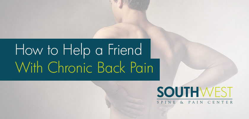 How to Help a Friend Deal with Chronic Back Pain